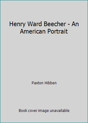 Henry Ward Beecher - An American Portrait B002UQGY98 Book Cover