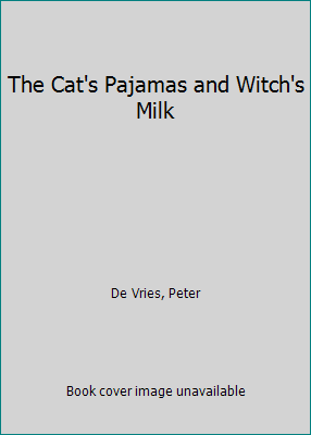 The Cat's Pajamas and Witch's Milk B01F529WTW Book Cover