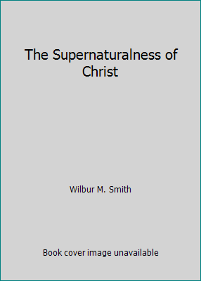 The Supernaturalness of Christ 0801080207 Book Cover