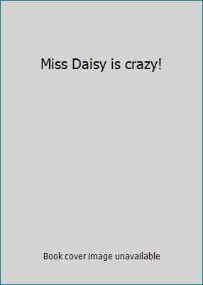 Miss Daisy is crazy! 1449864317 Book Cover