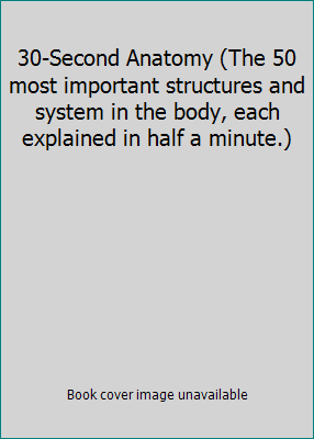 30-Second Anatomy (The 50 most important struct... 1435140656 Book Cover