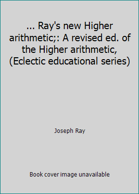 ... Ray's new Higher arithmetic;: A revised ed.... B00085O652 Book Cover