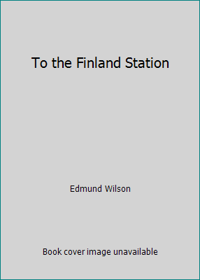 To the Finland Station B000O8QY8A Book Cover