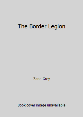 The Border Legion B001LYCJ0I Book Cover