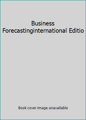 Business Forecastinginternational Editio 0135009332 Book Cover