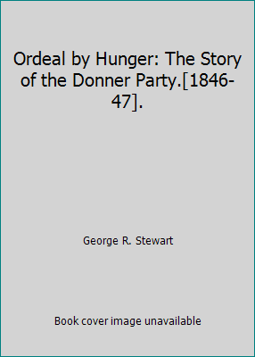 Ordeal by Hunger: The Story of the Donner Party... B0099KHWM6 Book Cover