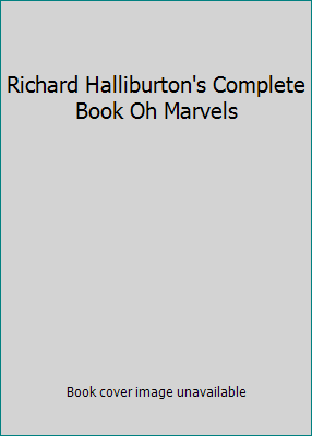 Richard Halliburton's Complete Book Oh Marvels B01BJD2CXE Book Cover