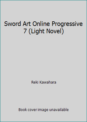 Sword Art Online Progressive 7 (Light Novel) 1975383354 Book Cover