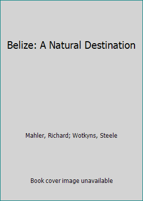 Belize: A Natural Destination 1562611410 Book Cover