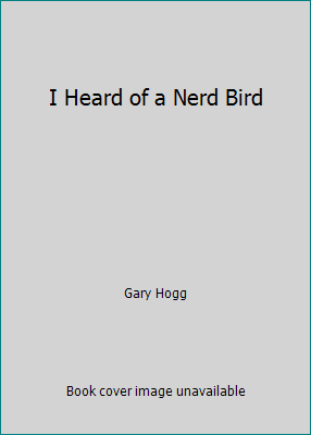 I Heard of a Nerd Bird 0930771001 Book Cover