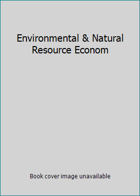 Environmental & Natural Resource Econom 0321311523 Book Cover