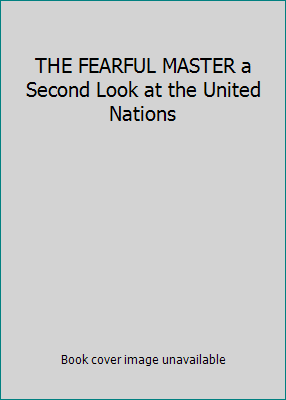 DER ÄNGSTLICHE MEISTER Ein zweiter Blick auf die Vereinten Nationen von G. Edward Griffin - Bild 1 von 1