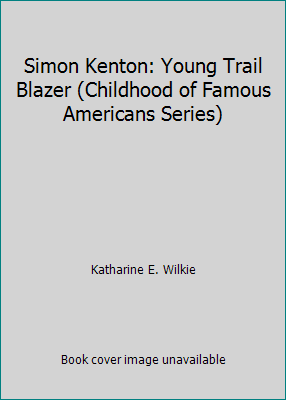Simon Kenton: Young Trail Blazer (Childhood of ... 067250166X Book Cover