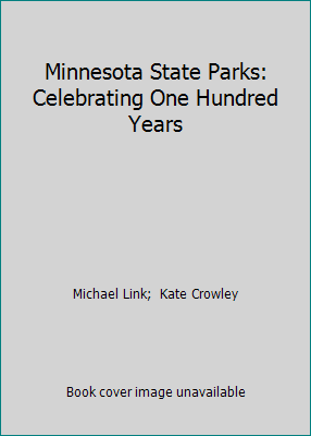Minnesota State Parks: Celebrating One Hundred ... 0896581039 Book Cover