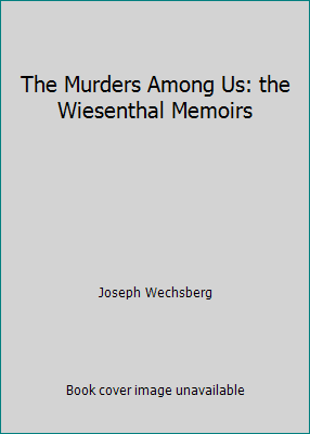 The Murders Among Us: the Wiesenthal Memoirs B004AZHXGK Book Cover