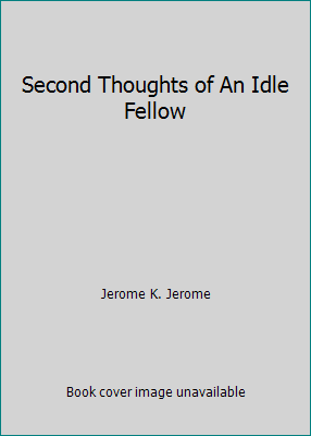 Second Thoughts of An Idle Fellow 1522811915 Book Cover