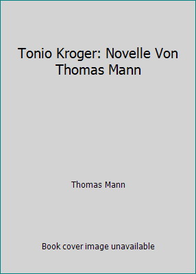 Tonio Kroger: Novelle Von Thomas Mann B000XY8NUC Book Cover