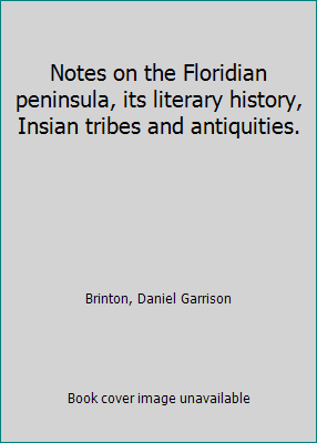 Notes on the Floridian peninsula, its literary ... 1418132942 Book Cover