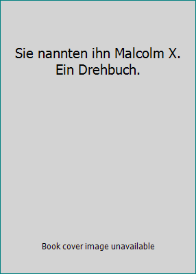 Sie nannten ihn Malcolm X. Ein Drehbuch. [German] 3499133636 Book Cover