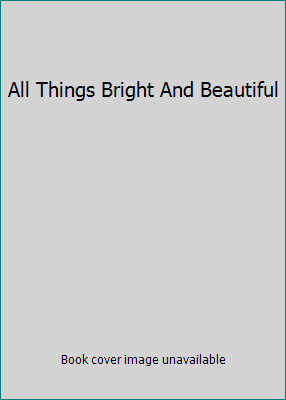 All Things Bright And Beautiful B004U70PZE Book Cover