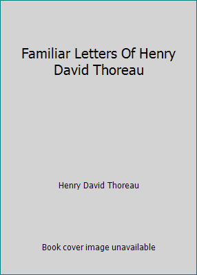 Familiar Letters Of Henry David Thoreau 1517565944 Book Cover