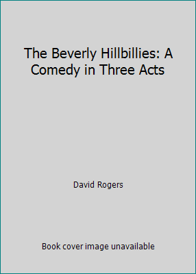 The Beverly Hillbillies: A Comedy in Three Acts 0871294117 Book Cover