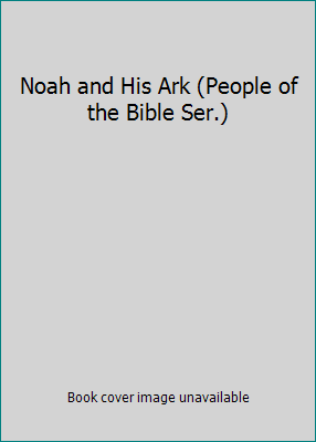 Noah and His Ark (People of the Bible Ser.) B000IU1UI8 Book Cover