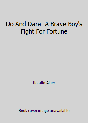 Do And Dare: A Brave Boy's Fight For Fortune 1508465827 Book Cover