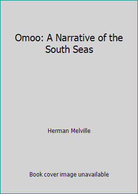 Omoo: A Narrative of the South Seas 1515133834 Book Cover