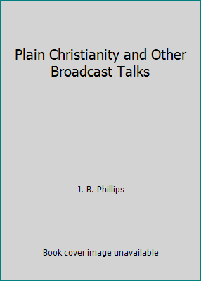 Plain Christianity and Other Broadcast Talks B001IV8T1W Book Cover