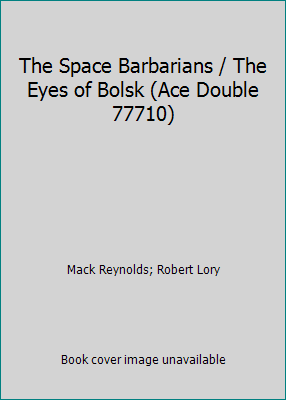 The Space Barbarians / The Eyes of Bolsk (Ace D... B000HCXKW6 Book Cover