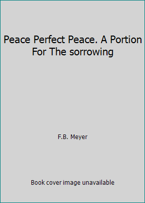 Peace Perfect Peace. A Portion For The sorrowing B005VXFGLY Book Cover