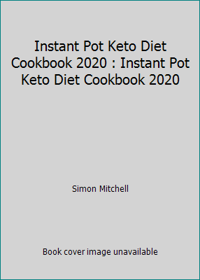 Instant Pot Keto Diet Cookbook 2020 : Instant P... 1674672071 Book Cover