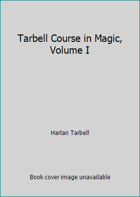 Tarbell Course in Magic, Volume I B001BOXSM6 Book Cover