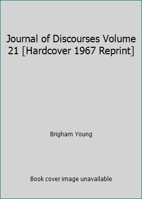 Journal of Discourses Volume 21 [Hardcover 1967... B000RLBUB0 Book Cover