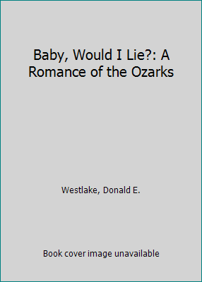 Baby, Would I Lie?: A Romance of the Ozarks 1561003743 Book Cover