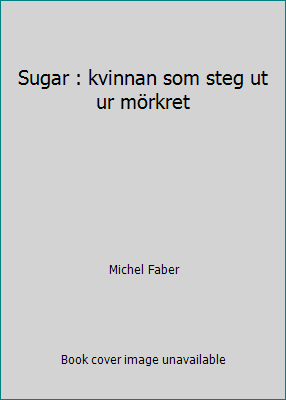 Sugar : kvinnan som steg ut ur mörkret 9185251607 Book Cover