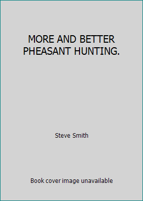 MORE AND BETTER PHEASANT HUNTING. B000WQ4FYY Book Cover