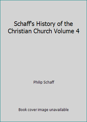 Schaff's History of the Christian Church Volume 4 B000VQCWJU Book Cover