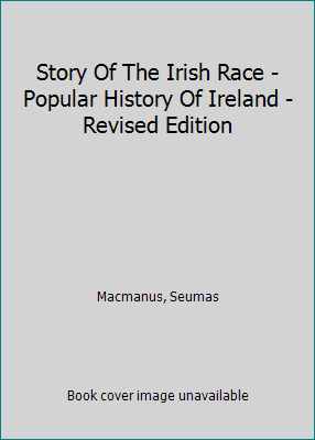 Story Of The Irish Race - Popular History Of Ir... B0010Q60WK Book Cover