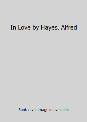 In Love by Hayes, Alfred B001ENU20A Book Cover