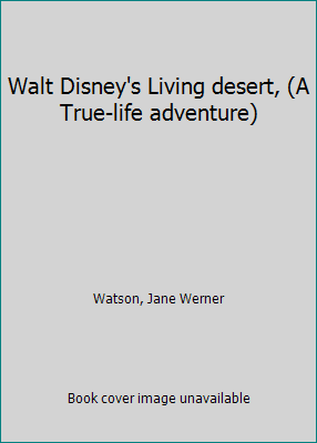 Walt Disney's Living desert, (A True-life adven... B0007FARRE Book Cover