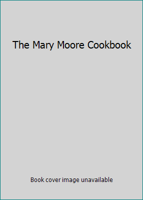 The Mary Moore Cookbook B005Y6QKZE Book Cover