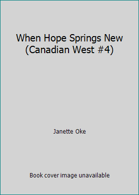 When Hope Springs New (Canadian West #4) 0553805770 Book Cover