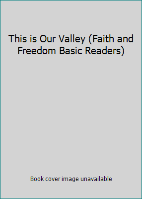 This is Our Valley (Faith and Freedom Basic Rea... B000LO2K26 Book Cover