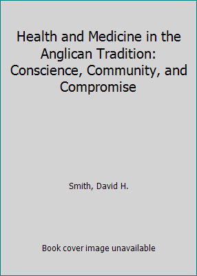 Health and Medicine in the Anglican Tradition: ... 0824507169 Book Cover