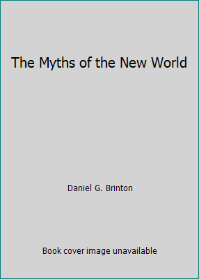 The Myths of the New World 1533406030 Book Cover