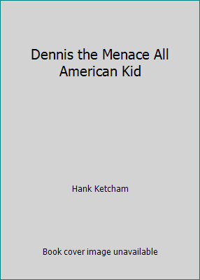 Dennis the Menace All American Kid B000RTD2KO Book Cover