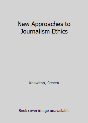 New Approaches to Journalism Ethics 1138674516 Book Cover