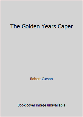 The Golden Years Caper B0022UFUJW Book Cover